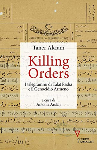 Stock image for Killing orders. I telegrammi di Talat Pasha e il genocidio armeno for sale by libreriauniversitaria.it