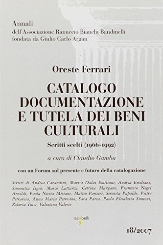 Catalogo documentazione e tutela dei beni culturali. Scritti scelti (1966-1992) (9788862520034) by Ferrari, Oreste.