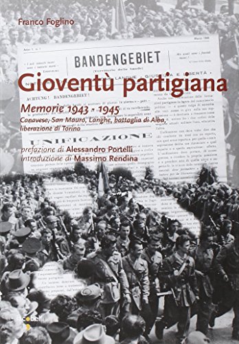 9788862520645: Giovent partigiana. Memorie 1943-1945. Canavese, San Mauro, Langhe, battaglia di Alba, liberazione di Torino (Frammenti di memoria)