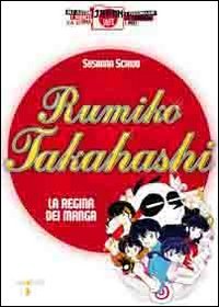 Stock image for Rumiko Takahashi. La regina dei manga for sale by libreriauniversitaria.it