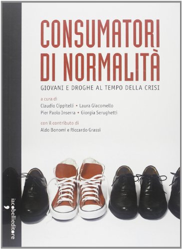 9788862521918: Consumatori di normalit. Giovani e droghe al tempo della crisi