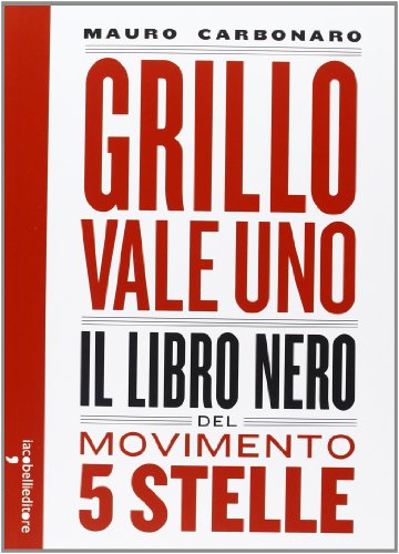 Beispielbild fr Grillo vale uno. Il libro nero del Movimento 5 stelle zum Verkauf von medimops