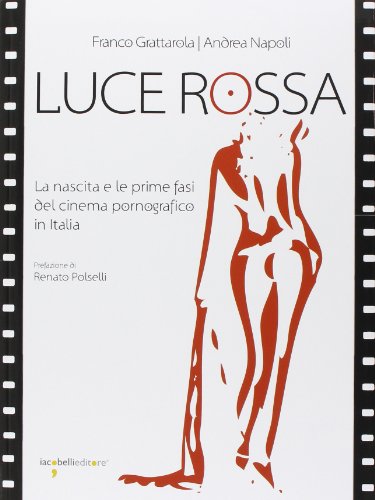 9788862522137: Luce rossa. La nascita e le prime fasi del cinema pornografico in Italia (Fuoricollana)