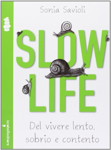 Beispielbild fr Slow life. Del vivere lento, sobrio e contento zum Verkauf von libreriauniversitaria.it