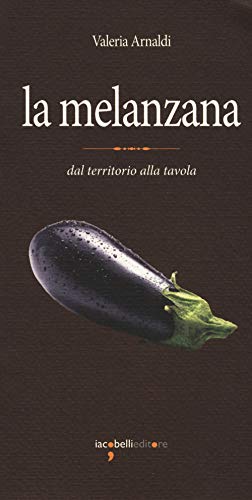 Stock image for La melanzana. Dal territorio alla tavola for sale by libreriauniversitaria.it