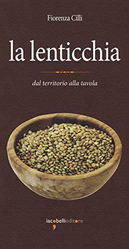 Stock image for La lenticchia. Dal territorio alla tavola for sale by libreriauniversitaria.it