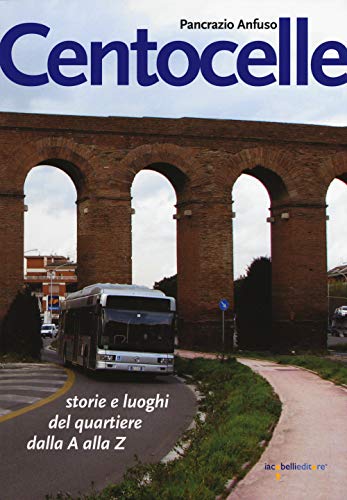 Stock image for Centocelle. Storie e luoghi del quartiere dalla A alla Z for sale by libreriauniversitaria.it