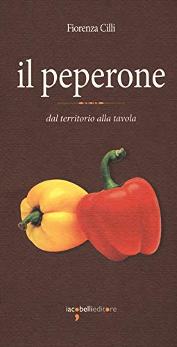 Stock image for Il peperone. Dal territorio alla tavola for sale by libreriauniversitaria.it