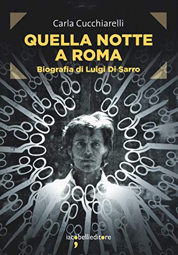 9788862524742: Quella notte a Roma. Biografia di Luigi Di Sarro (Frammenti di memoria)