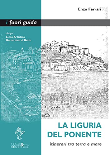 Beispielbild fr La Liguria del Ponente. Itinerari tra terra e mare zum Verkauf von Brook Bookstore