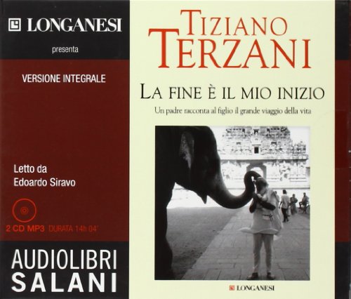 La fine Ã¨ il mio inizio. Audiolibro. CD Audio formato MP3 (9788862560306) by Terzani, Tiziano