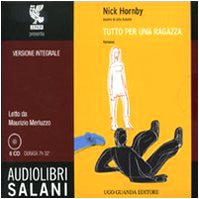 Tutto per una ragazza. Audiolibro. 6 CD Audio (9788862560351) by Hornby, Nick