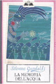 La memoria dell'acqua - Gandolfi, Silvana