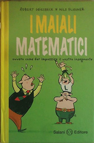 Beispielbild fr I maiali matematici. Ovvero come far impazzire il vostro insegnante zum Verkauf von medimops