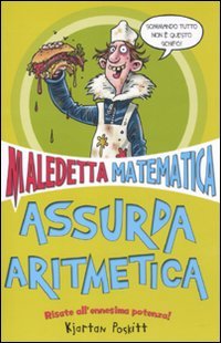 9788862564205: Assurda aritmetica. Maledetta matematica