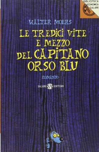 Le tredici vite e mezzo del Capitano Orso Blu - Moers, Walter