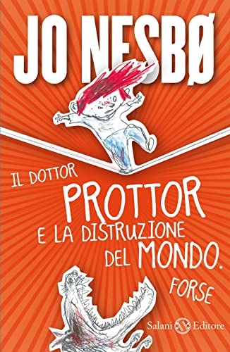 Il dottor Prottor e la distruzione del mondo. Forse (9788862566926) by NesbÃ¸, Jo