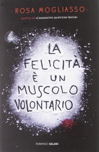 9788862569224: La felicit  un muscolo volontario