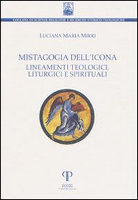 9788862570718: Mistagogia dell'icona. Lineamenti teologici, liturgici e spirituali (Scienze religiose Gregorio da Rimini)