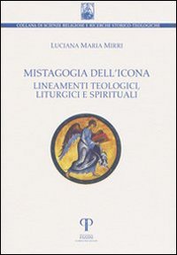 9788862570718: Mistagogia dell'icona. Lineamenti teologici, liturgici e spirituali