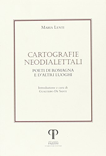 9788862571883: Cartografie neodialettali. Poeti di Romagna e d'altri luoghi (Parole nell'ombra: poesia in lingua e dialetto)