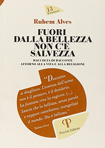 9788862571982: Fuori dalla bellezza non c' salvezza. Raccolta di racconti attorno alla vita e alla religione (Frontiere)