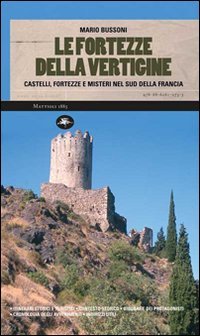 Stock image for Le fortezze della vertigine. Itinerari tra castelli e luoghi del mistero in Francia e in Italia for sale by medimops