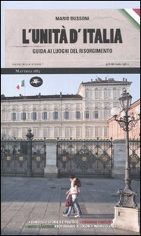 Beispielbild fr L'unit d'Italia. Guida ai luoghi del Risorgimento zum Verkauf von libreriauniversitaria.it