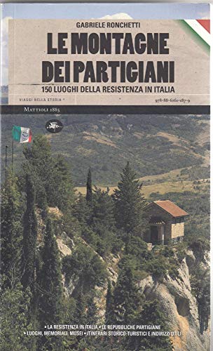 9788862611879: Le montagne dei partigiani. 150 luoghi della resistenza in Italia (Viaggi nella storia)