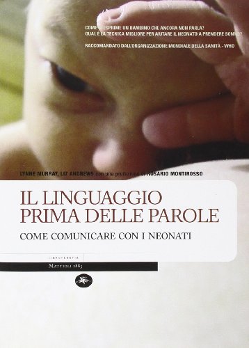 Stock image for Il linguaggio prima delle parole. Come comunicare con i neonati for sale by libreriauniversitaria.it