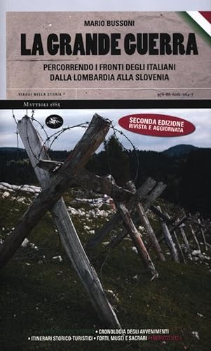Stock image for La grande guerra. Percorrendo i fronti degli italiani dalla Lombardia alla Slovenia for sale by Revaluation Books