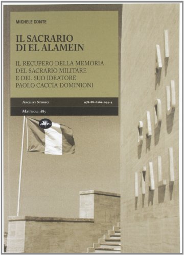 Stock image for Il sacrario di El Alamein. La memoria del sacrario militare e del suo inventore Paolo Caccia Dominioni for sale by libreriauniversitaria.it