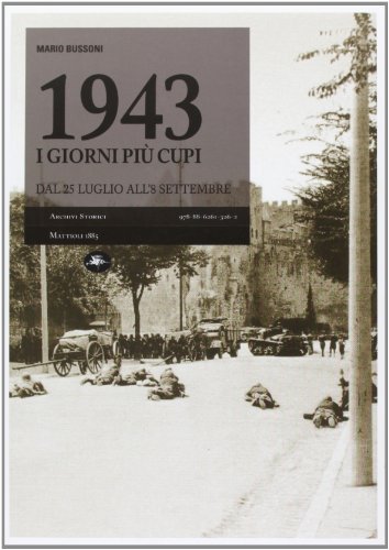 9788862613262: 1943, i giorni pi cupi. Dal 25 luglio all'8 settembre (Archivi storici)