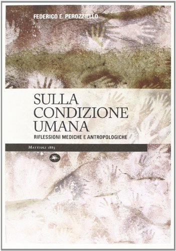 9788862613705: Sulla condizione umana. Riflessioni mediche e antropologiche