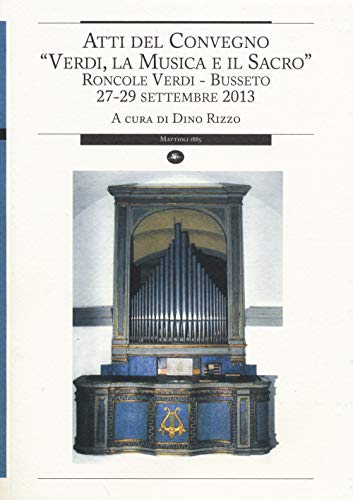 9788862614382: Verdi, la musica e il sacro. Atti del Convegno (Busseto, 27-29 settembre 2013) (Strumenti per il lavoro storico)