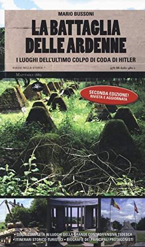 Stock image for La battaglia delle Ardenne. I luoghi dell'ultimo colpo di coda di Hitler for sale by libreriauniversitaria.it