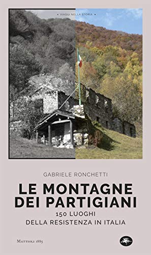 Beispielbild fr Le montagne dei partigiani. 150 luoghi della resistenza in Italia zum Verkauf von libreriauniversitaria.it
