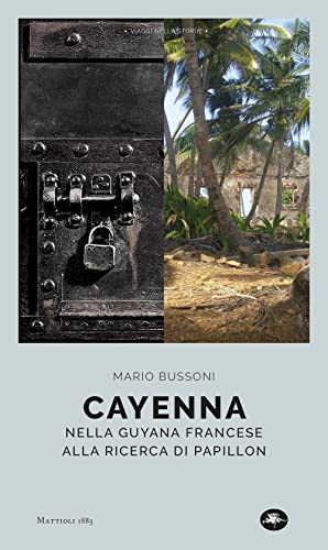 9788862618045: Cayenna. Nella Guyana francese alla ricerca di Papillon (Viaggi nella storia)