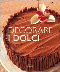 Beispielbild fr Decorare i dolci zum Verkauf von Apeiron Book Service