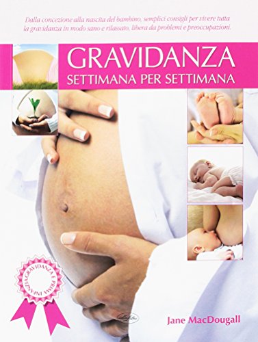 9788862620574: Gravidanza settimana per settimana (Gravidanza e prima infanzia)