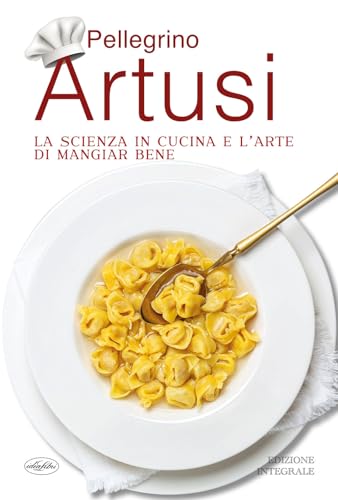 Imagen de archivo de La scienza in cucina e l'arte di mangiar bene a la venta por libreriauniversitaria.it