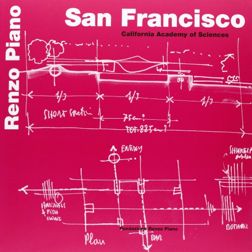 San Francisco: California Academy of Sciences (Renzo Piano Monographs) (Italian and English Edition) (9788862640053) by Piano, Lia