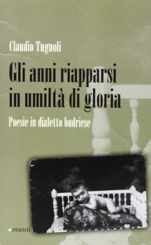 Stock image for Gli anni riapparsi in umilt di gloria. Poesie in dialetto budriese for sale by medimops