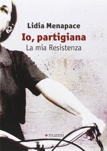 Stock image for Io, partigiana. La mia resistenza for sale by libreriauniversitaria.it