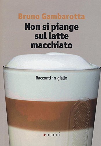 Beispielbild fr Non si piange sul latte macchiato. Racconti in giallo zum Verkauf von medimops