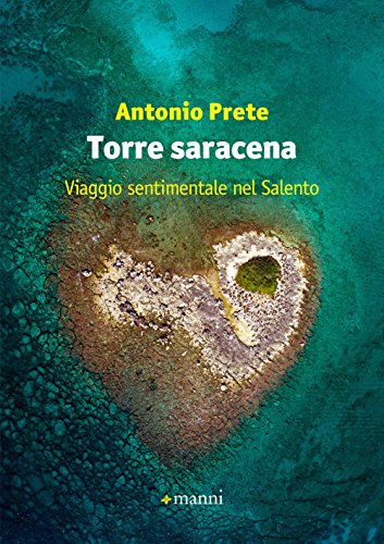 Beispielbild fr Torre saracena. Viaggio sentimentale nel Salento zum Verkauf von libreriauniversitaria.it