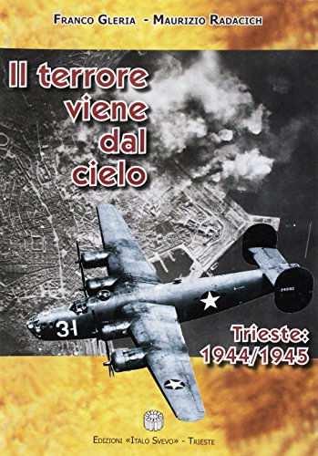 9788862680516: Il terrore viene dal cielo. Trieste: 1944-1945