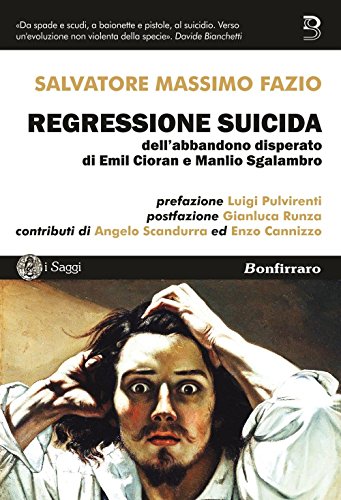 Imagen de archivo de Regressione suicida dell'abbandono disperato di Emil Cioran e Manlio Sgalambro Fazio, Salvatore Massimo a la venta por Copernicolibri