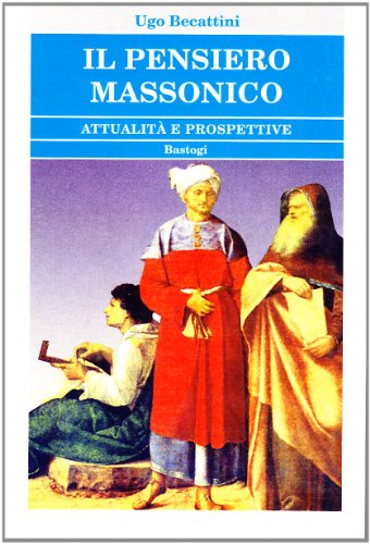 9788862730365: Il pensiero massonico. Attualit e prospettive (Biblioteca massonica)