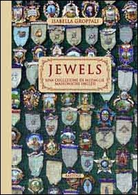 9788862733618: Jewels. Una collezione di medaglie massoniche inglesi. Ediz. illustrata (Biblioteca massonica)